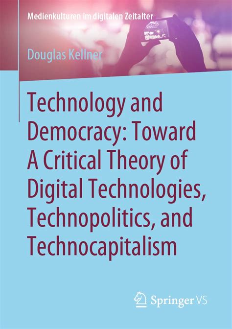 theory of digital technology|Review of Douglas Kellner (2021). Technology and Democracy: .